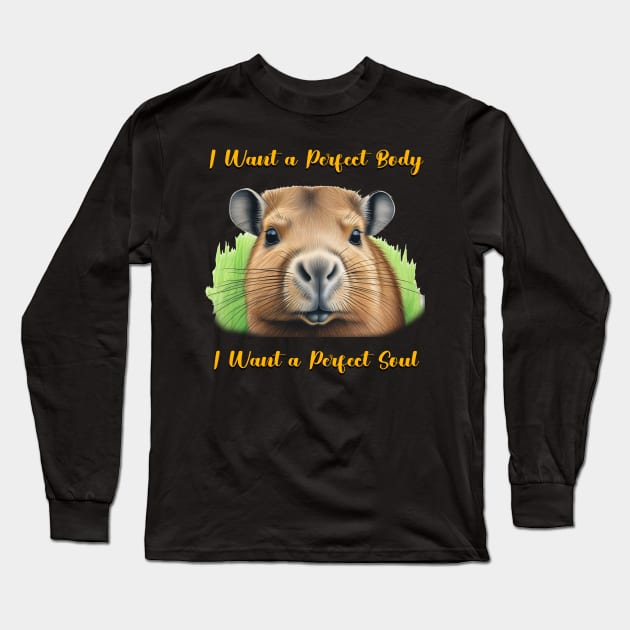 Capybara i want a perfect body i want a perfect soul Shirt, Funny Capybara Meme T-Shirt Long Sleeve T-Shirt by JonHale